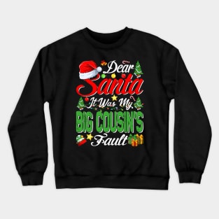 Dear Santa It Was My Big Cousins Fault Christmas Funny Chirtmas Gift Crewneck Sweatshirt